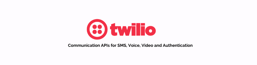 Twilio - Communication APIs for SMS, Voice, Video and Authentication